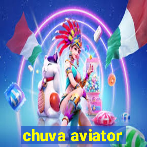 chuva aviator